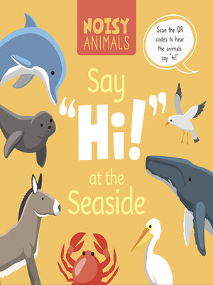 cover image of Noisy Animals Say 'Hi!' at the Seaside